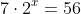 7\cdot2^x=56